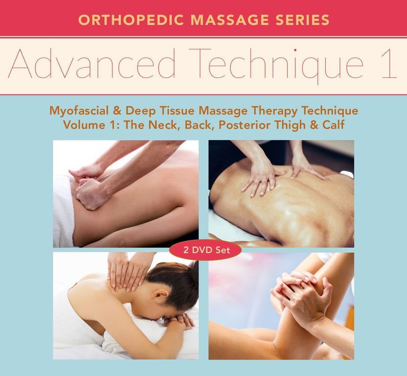 Advanced Technique Volume 1: The Neck, Back, Posterior Thigh & Calf ...